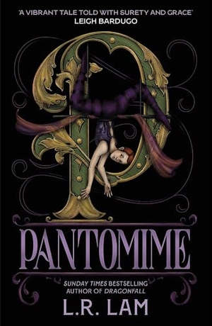 Lam, L. R.. Pantomime - a gorgeous magical trilogy about a circus performer, set in Victorian Scotland. Hodder & Stoughton, 2026.
