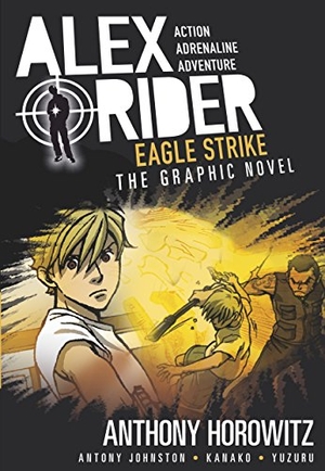 Horowitz, Anthony / Antony Johnston. Eagle Strike Graphic Novel - A thrilling full-colour adaptation of the fourth book in the action-packed spy adventure series that has sold over 21 million copies worldwide. Walker Books - IWUK, 2016.