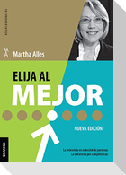 Elija Al Mejor (Nueva Edición): La Entrevista En Selección De Personas. La Entrevista Por Competencias.