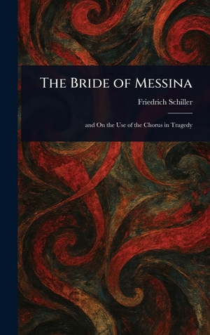 Schiller, Friedrich. The Bride of Messina. Creative Media Partners, LLC, 2025.