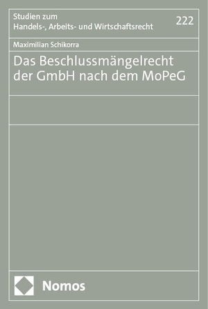 Schikorra, Maximilian. Das Beschlussmängelrecht der GmbH nach dem MoPeG. Nomos Verlags GmbH, 2024.