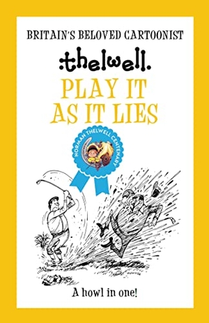 Thelwell, Norman. Play It As It Lies - A witty take on golf from the legendary cartoonist. Allison & Busby, 2023.