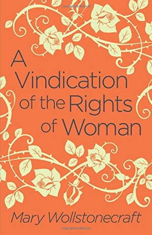 Wollstonecraft, Mary. A Vindication of the Rights of Woman. Arcturus Publishing Ltd, 2017.