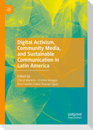 Digital Activism, Community Media, and Sustainable Communication in Latin America