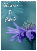 Blumen & Zitate (Wandkalender 2025 DIN A2 hoch), CALVENDO Monatskalender
