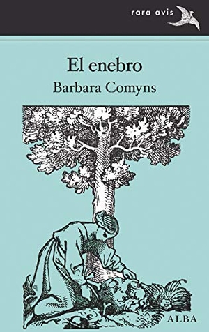 Comyns, Barbara / María Isabel Sánchez Vegara. El enebro. Alba Editorial, 2019.