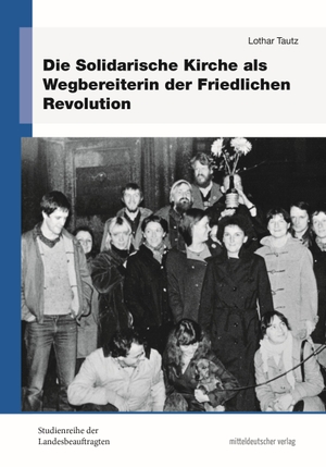 Tautz, Lothar. Die Solidarische Kirche als Wegbereiterin der Friedlichen Revolution. Mitteldeutscher Verlag, 2023.