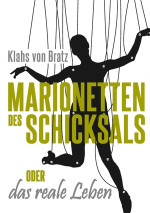 Bratz, Klahs von. Marionetten des Schicksals oder das reale Leben. Books on Demand, 2017.
