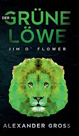 Gross, Alexander. Der grüne Löwe - Jim O' Flower. tredition, 2020.