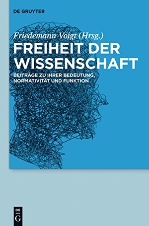 Voigt, Friedemann (Hrsg.). Freiheit der Wissenschaft - Beiträge zu ihrer Bedeutung, Normativität und Funktion. De Gruyter, 2012.