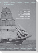 Anglophone Literature of Caribbean Indenture