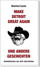 Make Detroit Great again und andere Geschichten