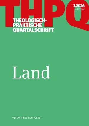 Theologisch-praktische Quartalschrift 2/2026: Land. Pustet, Friedrich GmbH, 2026.