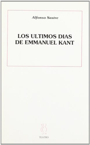Sastre, Alfonso. Ultimos días de Emanuel Kant. Hiru Argitaletxea, 1993.