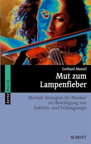 Mantel, Gerhard. Mut zum Lampenfieber - Mentale Strategien für Musiker zur Bewältigung von Auftritts- und Prüfungsangst. Der Praxisratgeber für Vorspiel, Prüfung und Konzert. Schott Music, 2003.