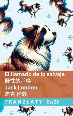 London, Jack. El llamado de lo salvaje / 野性的呼唤 - Tranzlaty Español 普通话. Tranzlaty, 2025.