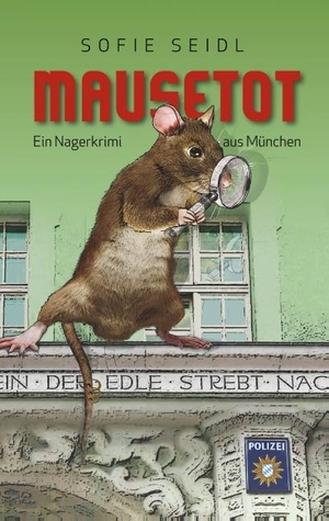 Seidl, Sofie. Mausetot - Ein Nagerkrimi aus München. Books on Demand, 2018.