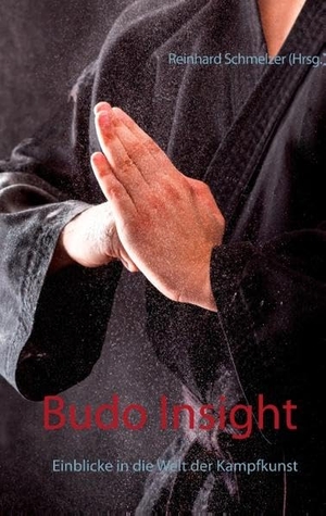Schmelzer, Reinhard (Hrsg.). Budo Insight - Einblicke in die Welt der Kampfkunst. Books on Demand, 2018.