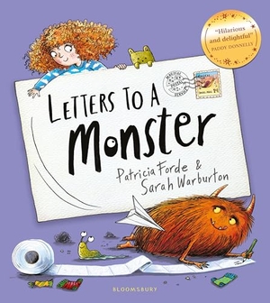 Forde, Patricia. Letters to a Monster - A monstrously funny picture book for ages 3+. Bloomsbury UK, 2025.