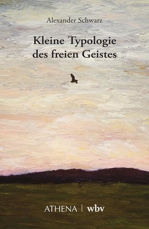Schwarz, Alexander. Kleine Typologie des freien Geistes. wbv Media GmbH, 2025.