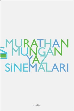 Mungan, Murathan. Yaz Sinemalari. Metis Yayincilik, 2014.