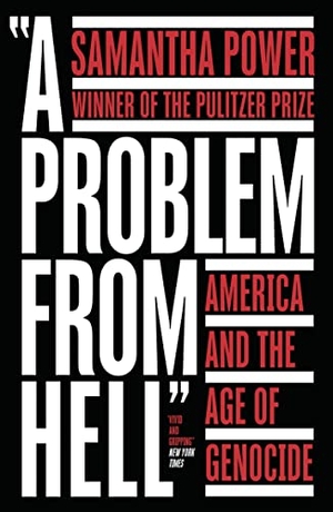 Power, Samantha. PROBLEM FROM HELL PB - America and the Age of Genocide. Harper Collins Publishers - UK Wholesale Acct, 2021.