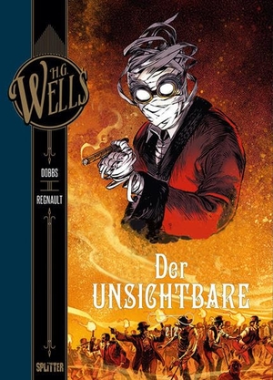 Dobbs. H.G. Wells. Band 6: Der Unsichtbare, Teil 2. Splitter Verlag, 2018.