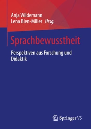 Bien-Miller, Lena / Anja Wildemann (Hrsg.). Sprachbewusstheit - Perspektiven aus Forschung und Didaktik. Springer Fachmedien Wiesbaden, 2023.