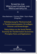 Politikberatung für Marktwirtschaft in Transformationsstaaten: Grundlagen, Visionen und Anwendungen- Policy Advice on the Social Market Economy for Transformation Economies: Principles, Vision, and Applications