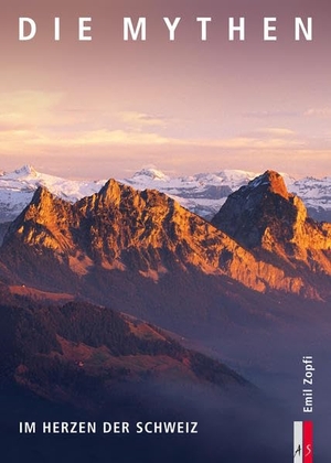 Zopfi, Emil. Die Mythen - Im Herzen der Schweiz. AS Verlag, 2012.