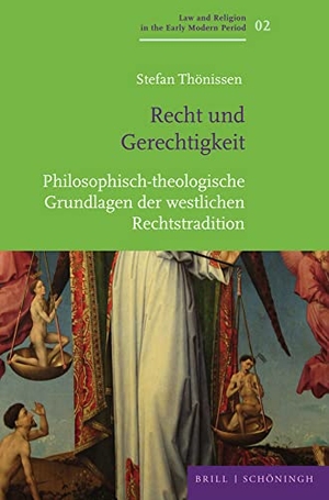Thönissen, Stefan Frederic. Recht und Gerechtigkeit - Philosophisch-theologische Grundlagen der westlichen Rechtstradition. Brill I  Schoeningh, 2022.