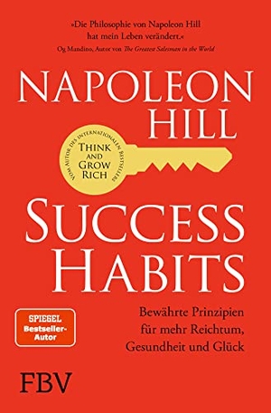 Hill, Napoleon. Success Habits - Bewährte Prinzipien für mehr Reichtum, Gesundheit und Glück. Finanzbuch Verlag, 2023.