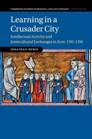 Rubin, Jonathan. Learning in a Crusader City: Inte