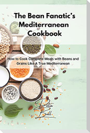 The Bean Fanatic's Mediterranean Cookbook