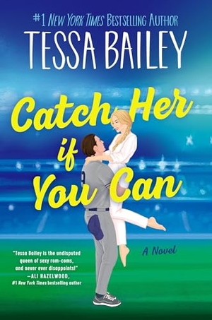 Bailey, Tessa. Catch Her If You Can. HarperCollins, 2026.