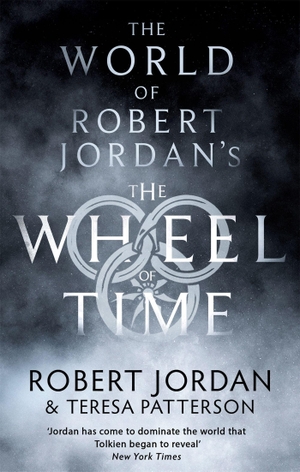 Jordan, Robert / Teresa Patterson. The World of Robert Jordan's The Wheel of Time. Little, Brown Book Group, 2022.