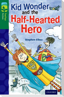 Oxford Reading Tree TreeTops Fiction: Level 12 More Pack C: Kid Wonder and the Half-Hearted Hero
