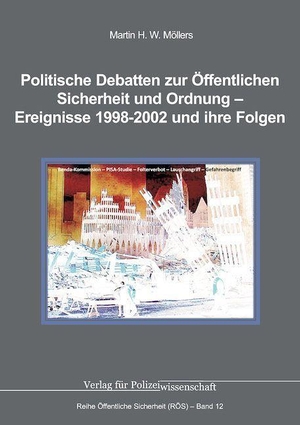 Möllers, Martin H. W.. Politische Debatten zur Öffentlichen Sicherheit und Ordnung - Ereignisse 1998-2002 und ihre Folgen. Verlag f. Polizeiwissens., 2026.