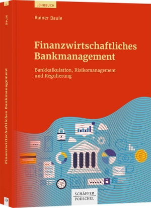 Baule, Rainer. Finanzwirtschaftliches Bankmanagement - Bankkalkulation, Risikomanagement und Regulierung. Schäffer-Poeschel Verlag, 2019.