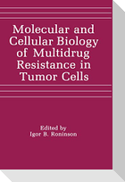 Molecular and Cellular Biology of Multidrug Resistance in Tumor Cells