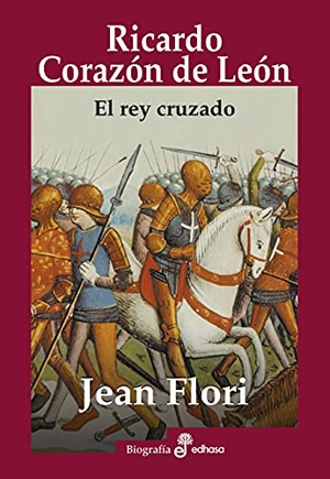 Flori, Jean. Ricardo Corazón de León : el rey cruzado. Editora y Distribuidora Hispano Americana, S.A., 2021.