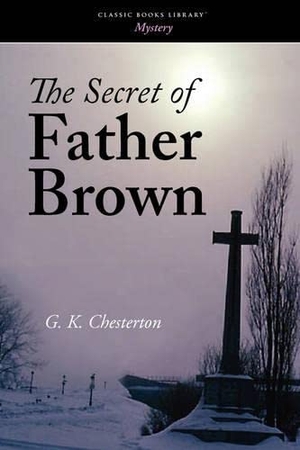 Chesterton, G K. The Secret of Father Brown. Editorium, 2008.