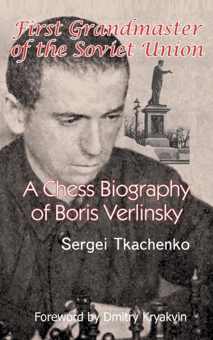 Tkachenko, Sergei. First Grandmaster of the Soviet Union - A Chess Biography of Boris Verlinsky. Limited Liability Company Elk and Ruby Publishing, 2023.