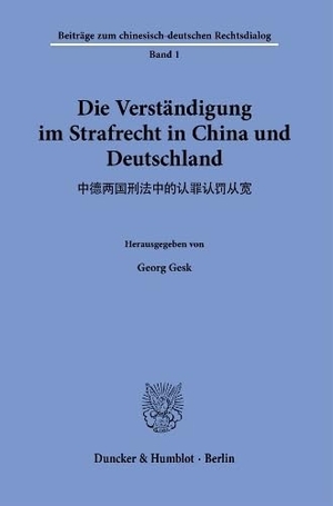 Gesk, Georg (Hrsg.). Die Verständigung im Strafrecht in China und Deutschland.. Duncker & Humblot GmbH, 2023.