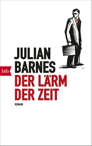 Barnes, Julian. Der Lärm der Zeit - Roman. btb Taschenbuch, 2018.