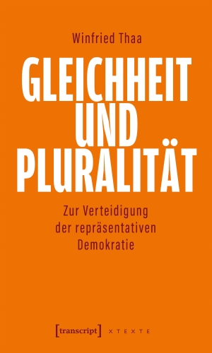 Thaa, Winfried. Gleichheit und Pluralität - Zur Verteidigung der repräsentativen Demokratie. Transcript Verlag, 2026.