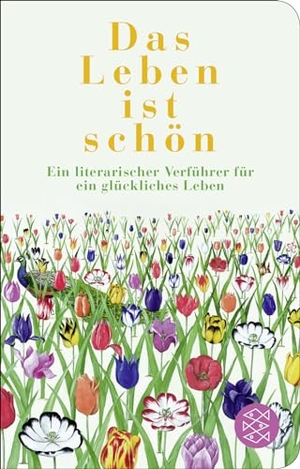 Gommel-Baharov, Julia (Hrsg.). Das Leben ist schön - Ein literarischer Verführer für ein glückliches Leben. FISCHER Taschenbuch, 2024.