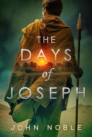 Noble, John. The Days of Joseph. John Noble, 2021.