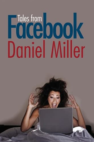 Miller, Daniel. Tales from Facebook. Polity Press, 2011.