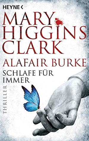 Clark, Mary Higgins / Alafair Burke. Schlafe für immer - Thriller. Heyne Taschenbuch, 2019.